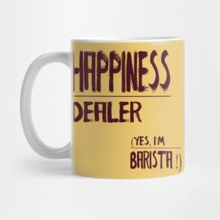 Happiness dealer (yes, im barista ) Mug